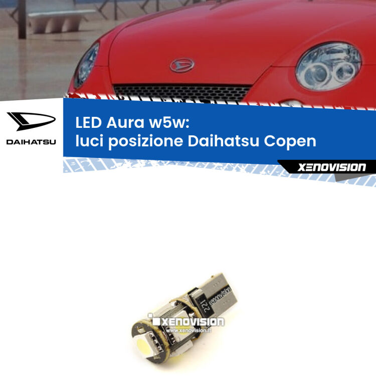 0 Luci posizione LED per Daihatsu Copen  2003-2012: Aura w5w <strong>LED luci posizione w5w per Daihatsu Copen</strong>  2003-2012. Una lampadina <strong>w5w</strong> canbus luce bianca 6000k modello Aura Xenovision.