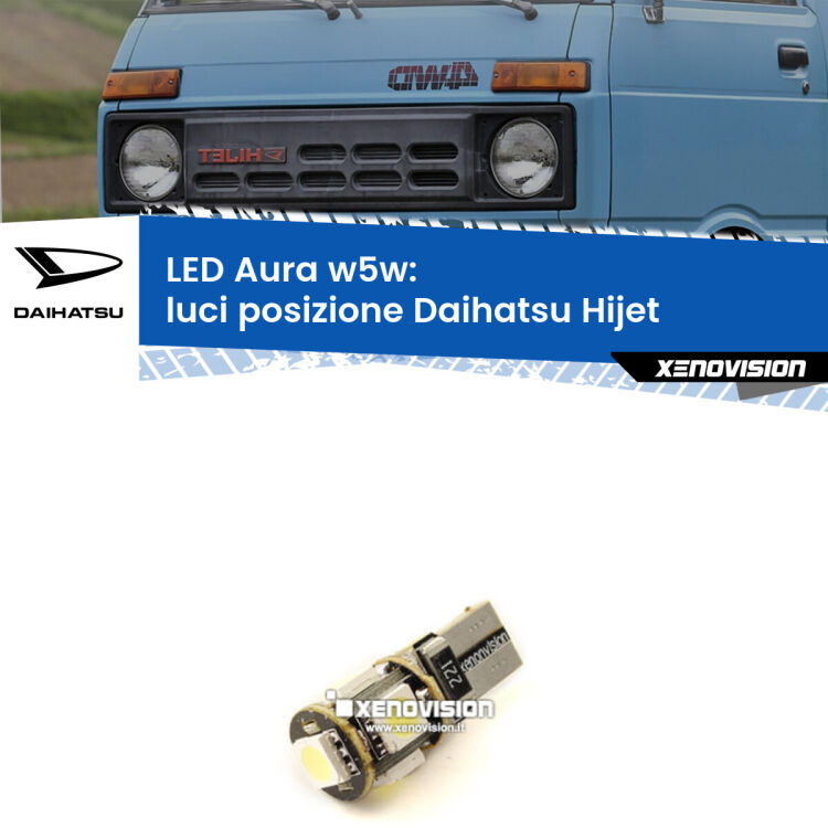 0 Luci posizione LED per Daihatsu Hijet 1992-2005: Aura w5w <strong>LED luci posizione w5w per Daihatsu Hijet</strong> 1992-2005. Una lampadina <strong>w5w</strong> canbus luce bianca 6000k modello Aura Xenovision.