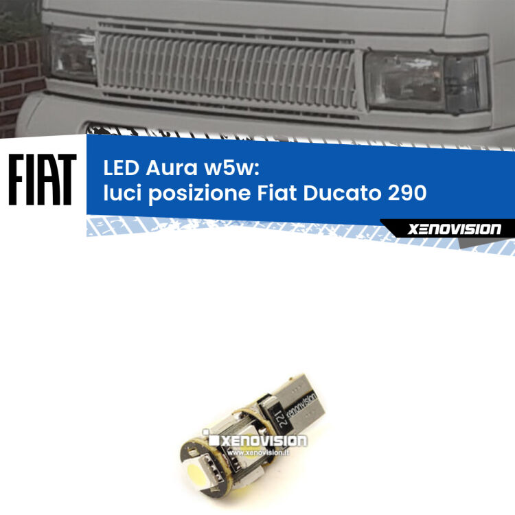 0 Luci posizione LED per Fiat Ducato 290 1989-1994: Aura w5w <strong>LED luci posizione w5w per Fiat Ducato</strong> 290 1989-1994. Una lampadina <strong>w5w</strong> canbus luce bianca 6000k modello Aura Xenovision.