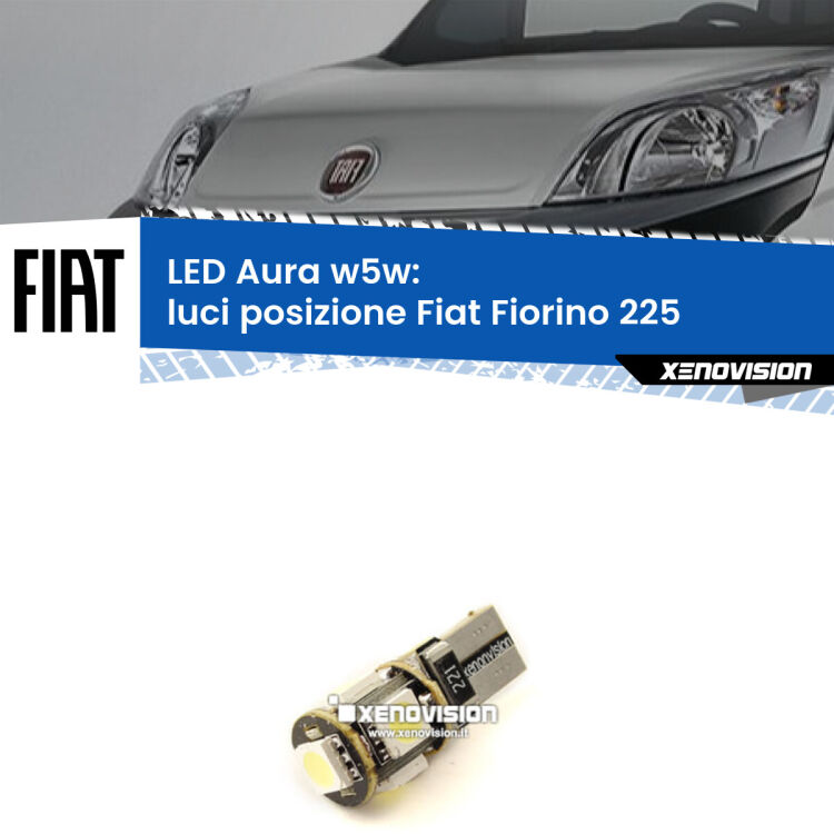 0 Luci posizione LED per Fiat Fiorino 225 2008-2021: Aura w5w <strong>LED luci posizione w5w per Fiat Fiorino</strong> 225 2008-2021. Una lampadina <strong>w5w</strong> canbus luce bianca 6000k modello Aura Xenovision.