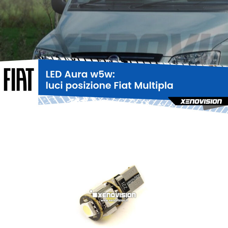 0 Luci posizione LED per Fiat Multipla  1999-2010: Aura w5w <strong>LED luci posizione w5w per Fiat Multipla</strong>  1999-2010. Una lampadina <strong>w5w</strong> canbus luce bianca 6000k modello Aura Xenovision.