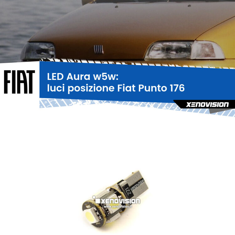 0 Luci posizione LED per Fiat Punto 176 1993-1999: Aura w5w <strong>LED luci posizione w5w per Fiat Punto</strong> 176 1993-1999. Una lampadina <strong>w5w</strong> canbus luce bianca 6000k modello Aura Xenovision.