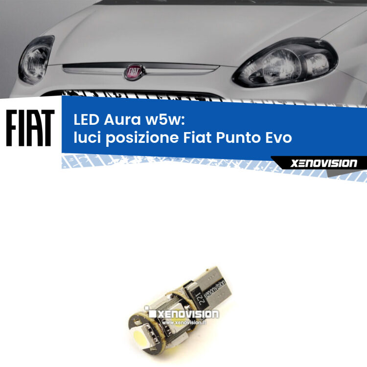 0 Luci posizione LED per Fiat Punto Evo 2009-2015: Aura w5w <strong>LED luci posizione w5w per Fiat Punto Evo</strong> 2009-2015. Una lampadina <strong>w5w</strong> canbus luce bianca 6000k modello Aura Xenovision.