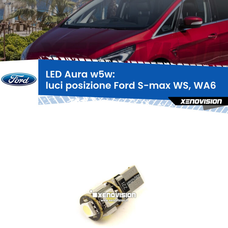 0 Luci posizione LED per Ford S-max WS, WA6 2006-2014: Aura w5w <strong>LED luci posizione w5w per Ford S-max</strong> WS, WA6 2006-2014. Una lampadina <strong>w5w</strong> canbus luce bianca 6000k modello Aura Xenovision.