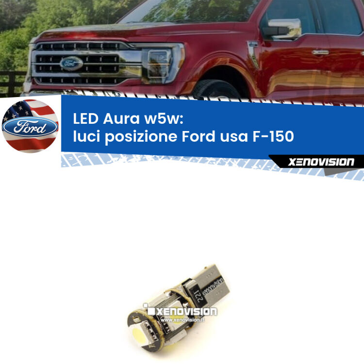 0 Luci posizione LED per Ford usa F-150 2003-2007: Aura w5w <strong>LED luci posizione w5w per Ford usa F-150</strong> 2003-2007. Una lampadina <strong>w5w</strong> canbus luce bianca 6000k modello Aura Xenovision.