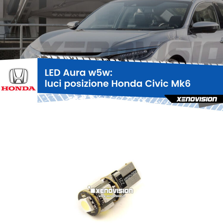 0 Luci posizione LED per Honda Civic Mk6 1995-1999: Aura w5w <strong>LED luci posizione w5w per Honda Civic</strong> Mk6 1995-1999. Una lampadina <strong>w5w</strong> canbus luce bianca 6000k modello Aura Xenovision.