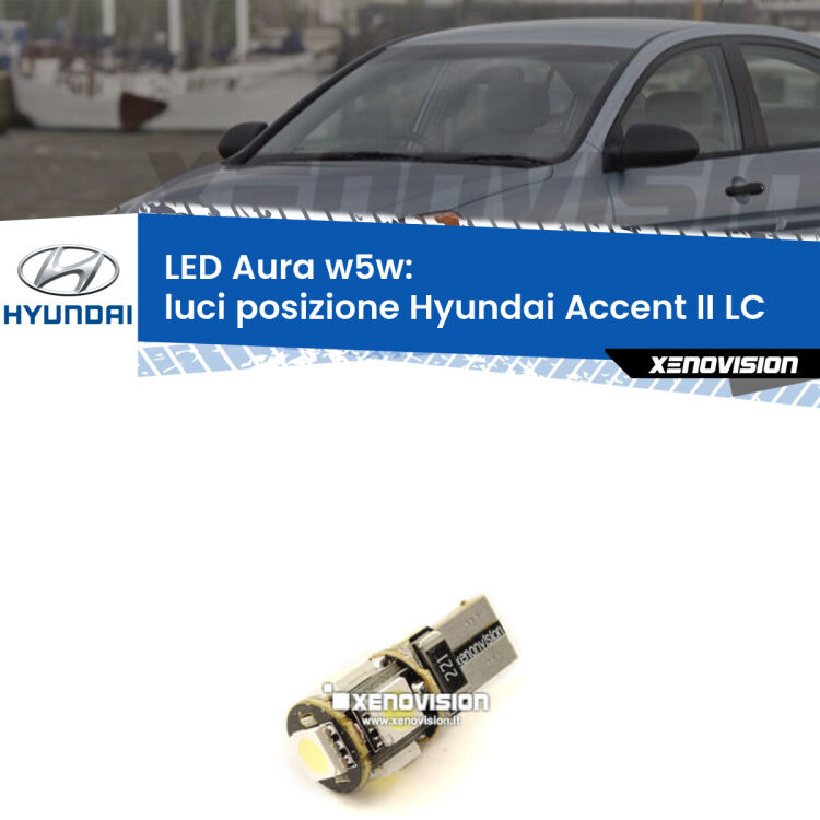 0 Luci posizione LED per Hyundai Accent II LC 2000-2005: Aura w5w <strong>LED luci posizione w5w per Hyundai Accent II</strong> LC 2000-2005. Una lampadina <strong>w5w</strong> canbus luce bianca 6000k modello Aura Xenovision.