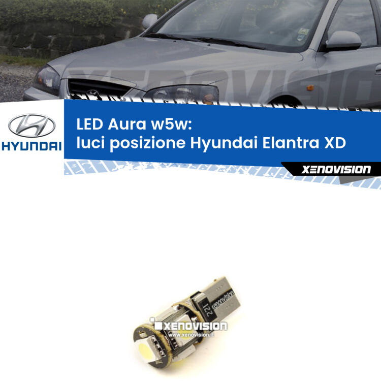 0 Luci posizione LED per Hyundai Elantra XD 2000-2006: Aura w5w <strong>LED luci posizione w5w per Hyundai Elantra</strong> XD 2000-2006. Una lampadina <strong>w5w</strong> canbus luce bianca 6000k modello Aura Xenovision.