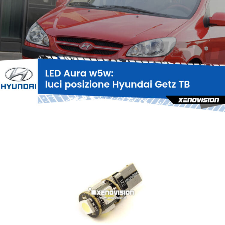 0 Luci posizione LED per Hyundai Getz TB 2002-2009: Aura w5w <strong>LED luci posizione w5w per Hyundai Getz</strong> TB 2002-2009. Una lampadina <strong>w5w</strong> canbus luce bianca 6000k modello Aura Xenovision.