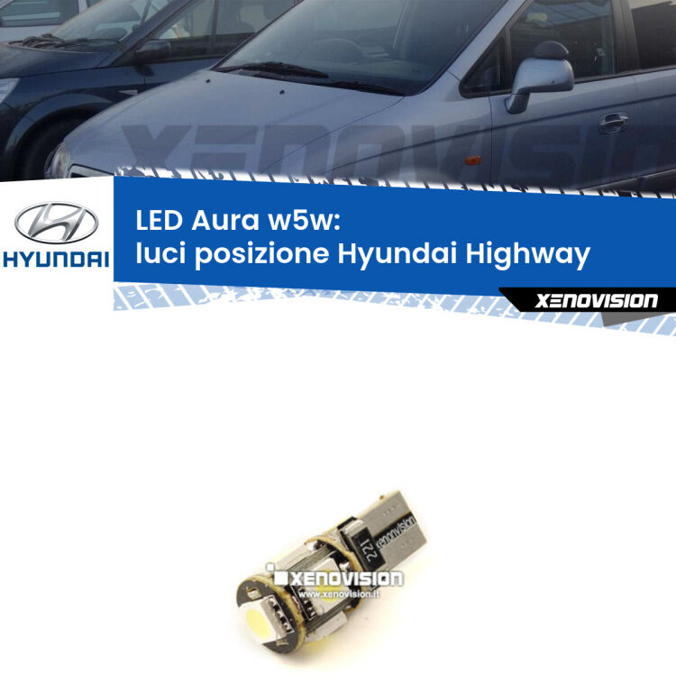 0 Luci posizione LED per Hyundai Highway  2000-2004: Aura w5w <strong>LED luci posizione w5w per Hyundai Highway</strong>  2000-2004. Una lampadina <strong>w5w</strong> canbus luce bianca 6000k modello Aura Xenovision.