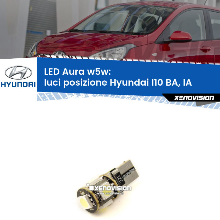 0 Luci posizione LED per Hyundai I10 BA, IA 2013-2016: Aura w5w <strong>LED luci posizione w5w per Hyundai I10</strong> BA, IA 2013-2016. Una lampadina <strong>w5w</strong> canbus luce bianca 6000k modello Aura Xenovision.