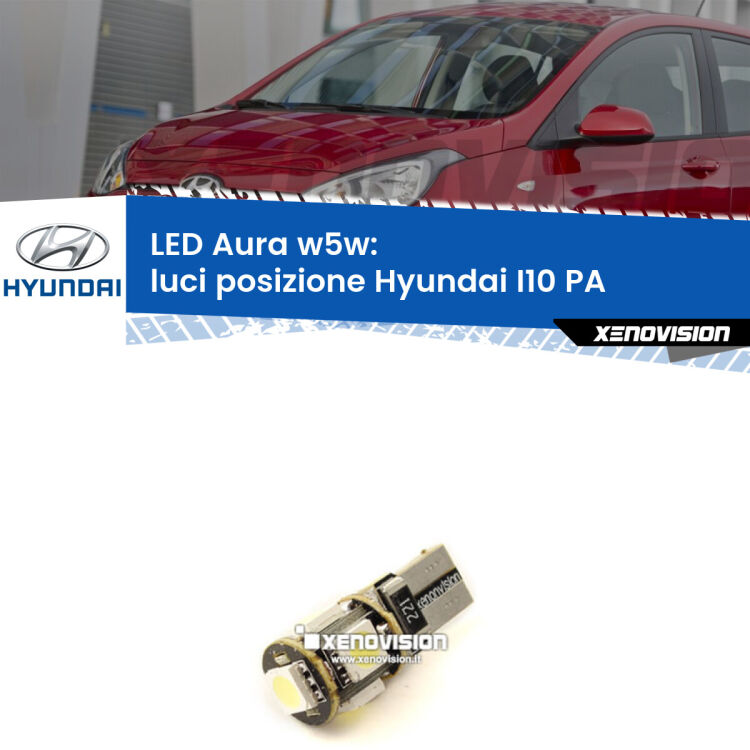 0 Luci posizione LED per Hyundai I10 PA 2007-2017: Aura w5w <strong>LED luci posizione w5w per Hyundai I10</strong> PA 2007-2017. Una lampadina <strong>w5w</strong> canbus luce bianca 6000k modello Aura Xenovision.