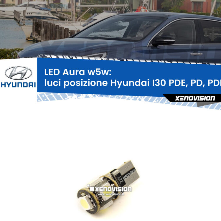 0 Luci posizione LED per Hyundai I30 PDE, PD, PDEN 2016in poi: Aura w5w <strong>LED luci posizione w5w per Hyundai I30</strong> PDE, PD, PDEN 2016in poi. Una lampadina <strong>w5w</strong> canbus luce bianca 6000k modello Aura Xenovision.
