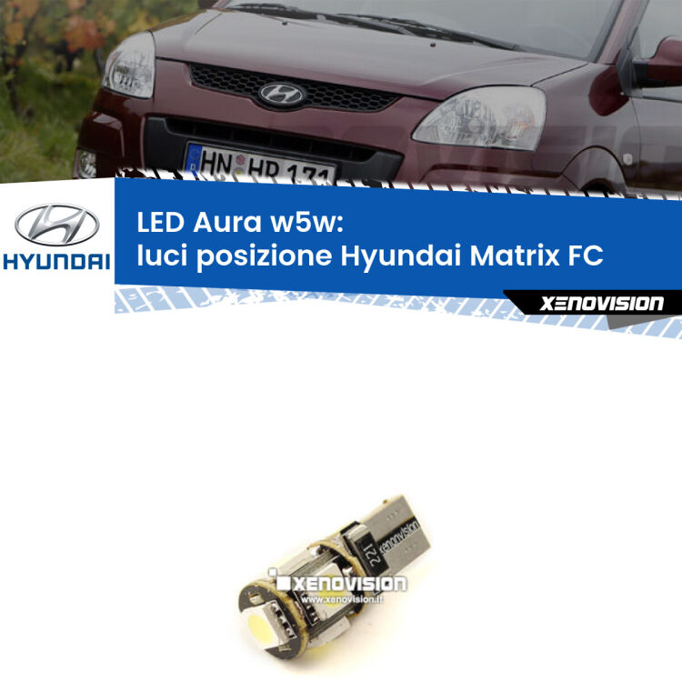 0 Luci posizione LED per Hyundai Matrix FC 2001-2010: Aura w5w <strong>LED luci posizione w5w per Hyundai Matrix</strong> FC 2001-2010. Una lampadina <strong>w5w</strong> canbus luce bianca 6000k modello Aura Xenovision.