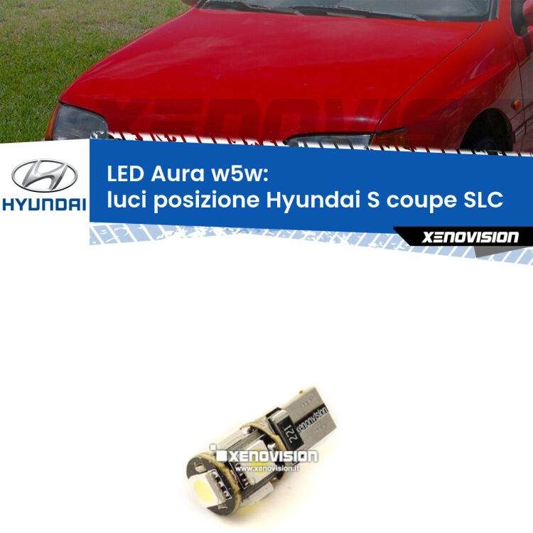 0 Luci posizione LED per Hyundai S coupe SLC 1992-1996: Aura w5w <strong>LED luci posizione w5w per Hyundai S coupe</strong> SLC 1992-1996. Una lampadina <strong>w5w</strong> canbus luce bianca 6000k modello Aura Xenovision.