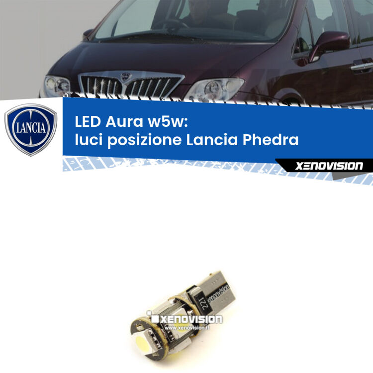 0 Luci posizione LED per Lancia Phedra 2002-2010: Aura w5w <strong>LED luci posizione w5w per Lancia Phedra</strong> 2002-2010. Una lampadina <strong>w5w</strong> canbus luce bianca 6000k modello Aura Xenovision.