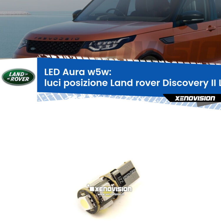 <strong>LED luci posizione w5w per Land rover Discovery II</strong> L318 restyling. Una lampadina <strong>w5w</strong> canbus luce bianca 6000k modello Aura Xenovision.