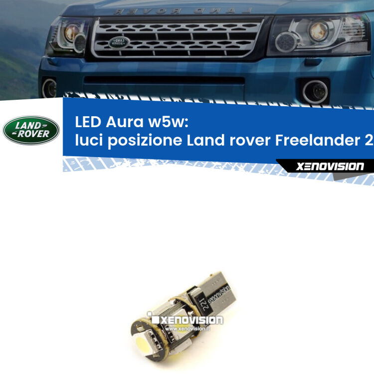 Luci posizione LED per Land rover Freelander 2 L359 2006-2012: Aura w5w <strong>LED luci posizione w5w per Land rover Freelander 2</strong> L359 2006-2012. Una lampadina <strong>w5w</strong> canbus luce bianca 6000k modello Aura Xenovision.