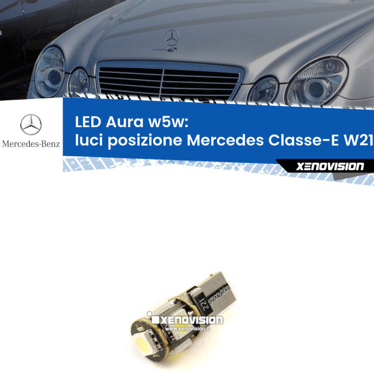 Luci posizione LED per Mercedes Classe-E W211 2002-2006: Aura w5w <strong>LED luci posizione w5w per Mercedes Classe-E</strong> W211 2002-2006. Una lampadina <strong>w5w</strong> canbus luce bianca 6000k modello Aura Xenovision.