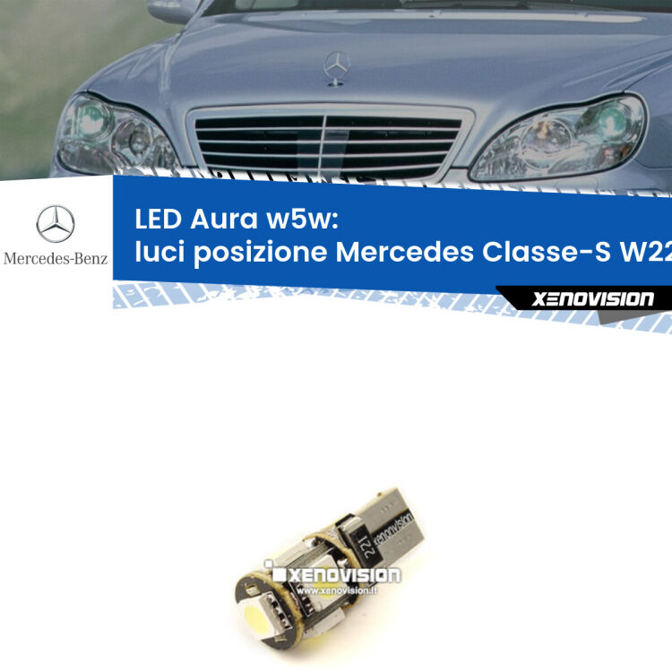 0 Luci posizione LED per Mercedes Classe-S W220 1998-2005: Aura w5w <strong>LED luci posizione w5w per Mercedes Classe-S</strong> W220 1998-2005. Una lampadina <strong>w5w</strong> canbus luce bianca 6000k modello Aura Xenovision.
