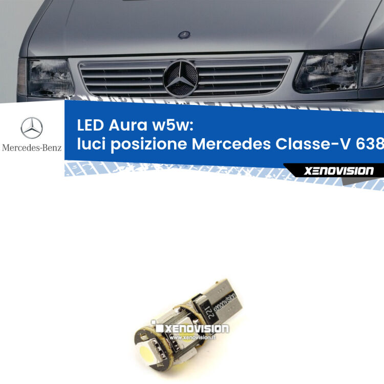 0 Luci posizione LED per Mercedes Classe-V 638/2 1996-2003: Aura w5w <strong>LED luci posizione w5w per Mercedes Classe-V</strong> 638/2 1996-2003. Una lampadina <strong>w5w</strong> canbus luce bianca 6000k modello Aura Xenovision.