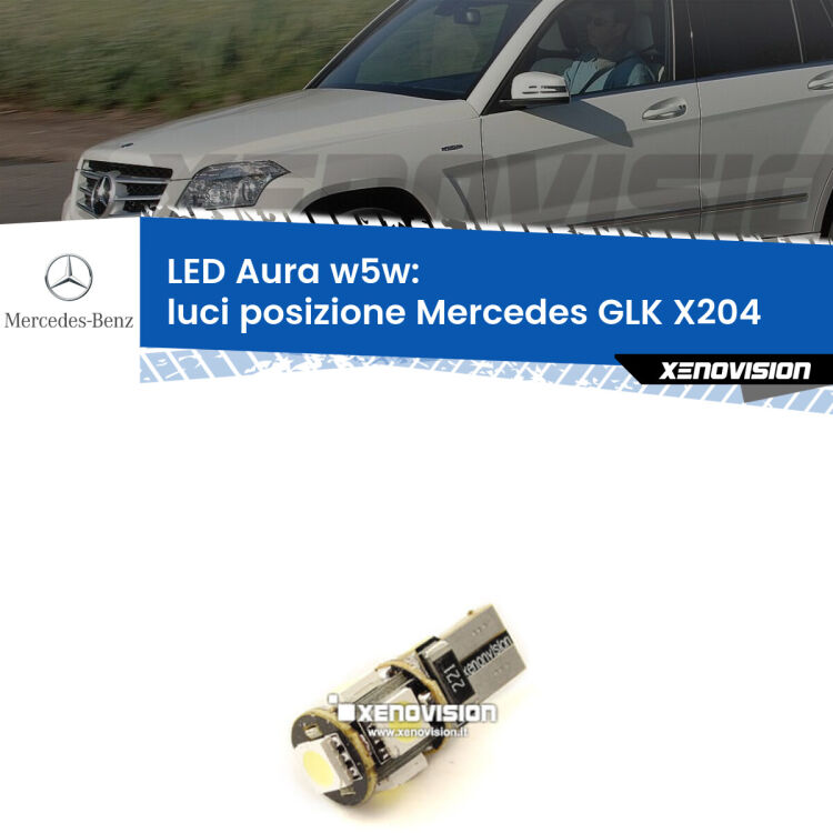 Luci posizione LED per Mercedes GLK X204 senza luci diurne: Aura w5w <strong>LED luci posizione w5w per Mercedes GLK</strong> X204 senza luci diurne. Una lampadina <strong>w5w</strong> canbus luce bianca 6000k modello Aura Xenovision.