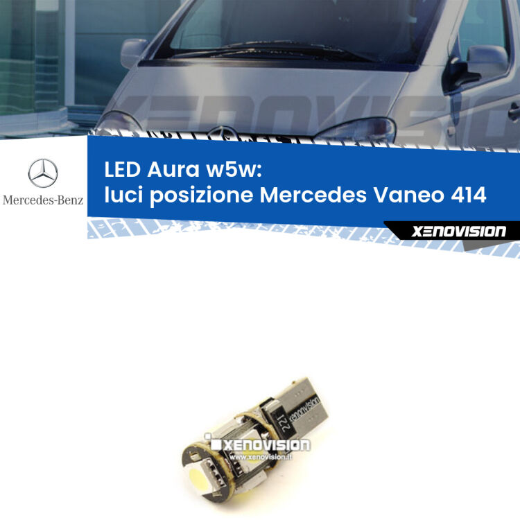 0 Luci posizione LED per Mercedes Vaneo 414 2002-2005: Aura w5w <strong>LED luci posizione w5w per Mercedes Vaneo</strong> 414 2002-2005. Una lampadina <strong>w5w</strong> canbus luce bianca 6000k modello Aura Xenovision.