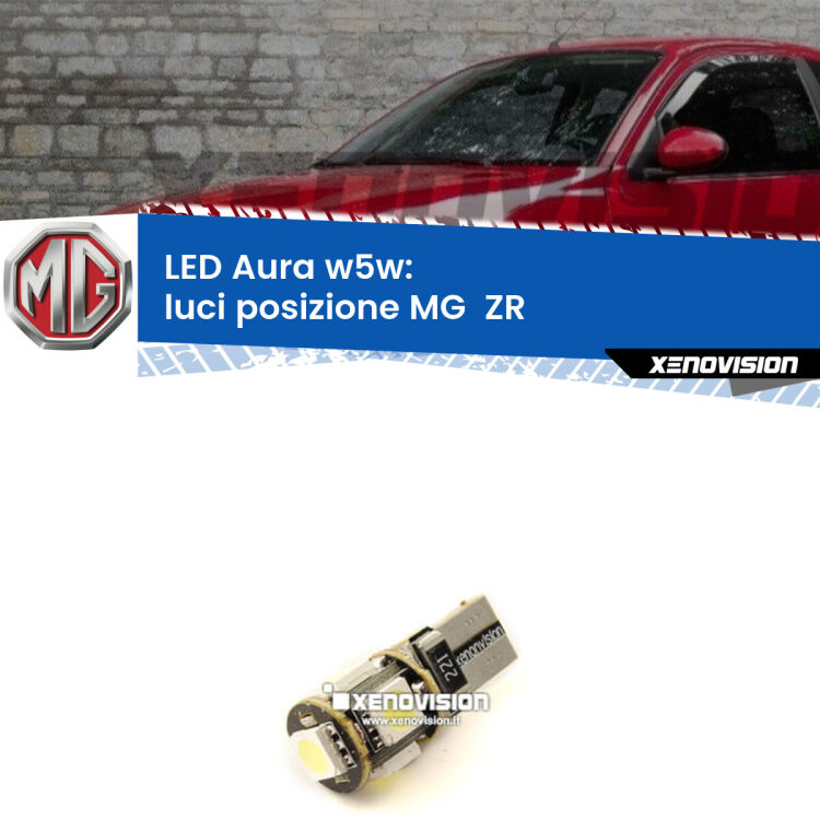 0 Luci posizione LED per MG  ZR  2001-2005: Aura w5w <strong>LED luci posizione w5w per MG  ZR</strong>  2001-2005. Una lampadina <strong>w5w</strong> canbus luce bianca 6000k modello Aura Xenovision.