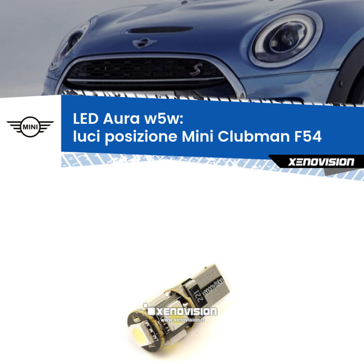 0 Luci posizione LED per Mini Clubman F54 2014-2019: Aura w5w <strong>LED luci posizione w5w per Mini Clubman</strong> F54 2014-2019. Una lampadina <strong>w5w</strong> canbus luce bianca 6000k modello Aura Xenovision.