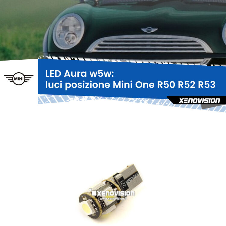 0 Luci posizione LED per Mini One R50 R52 R53 2001-2006: Aura w5w <strong>LED luci posizione w5w per Mini One</strong> R50 R52 R53 2001-2006. Una lampadina <strong>w5w</strong> canbus luce bianca 6000k modello Aura Xenovision.