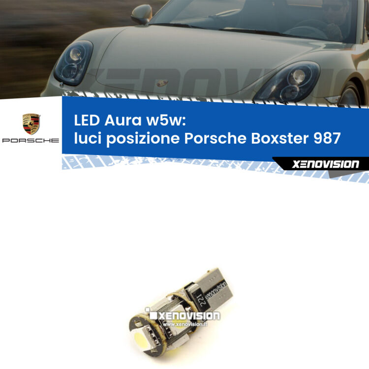 0 Luci posizione LED per Porsche Boxster 987 2004-2008: Aura w5w <strong>LED luci posizione w5w per Porsche Boxster</strong> 987 2004-2008. Una lampadina <strong>w5w</strong> canbus luce bianca 6000k modello Aura Xenovision.