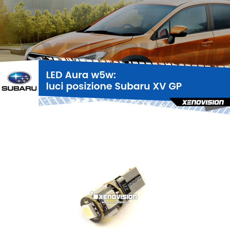 0 Luci posizione LED per Subaru XV GP 2012-2016: Aura w5w <strong>LED luci posizione w5w per Subaru XV</strong> GP 2012-2016. Una lampadina <strong>w5w</strong> canbus luce bianca 6000k modello Aura Xenovision.