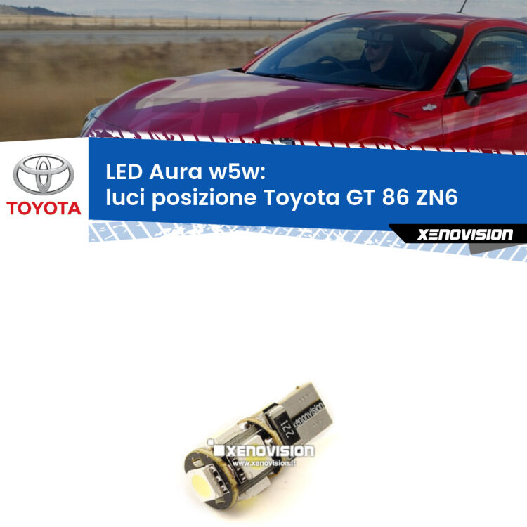 0 Luci posizione LED per Toyota GT 86 ZN6 2012-2020: Aura w5w <strong>LED luci posizione w5w per Toyota GT 86</strong> ZN6 2012-2020. Una lampadina <strong>w5w</strong> canbus luce bianca 6000k modello Aura Xenovision.