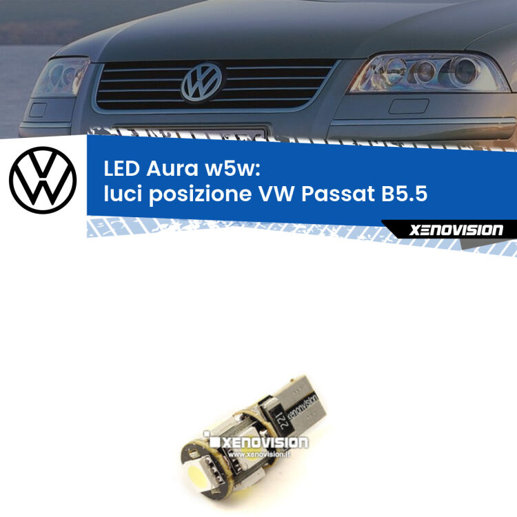 0 Luci posizione LED per VW Passat B5.5 2000-2005: Aura w5w <strong>LED luci posizione w5w per VW Passat</strong> B5.5 2000-2005. Una lampadina <strong>w5w</strong> canbus luce bianca 6000k modello Aura Xenovision.