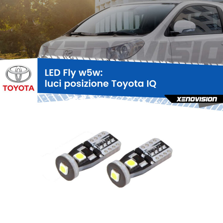 0 Luci posizione LED Toyota IQ 2009-2015: W5W Fly <strong>luci posizione LED per Toyota IQ</strong> 2009-2015. Coppia lampadine <strong>w5w</strong> Canbus compatte modello Fly Xenovision.