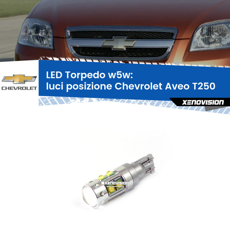 <strong>Luci posizione LED 6000k per Chevrolet Aveo</strong> T250 2005-2011. Lampadine <strong>W5W</strong> canbus modello Torpedo.