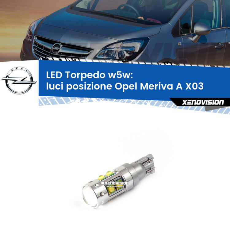 <strong>Luci posizione LED 6000k per Opel Meriva A</strong> X03 2003-2010. Lampadine <strong>W5W</strong> canbus modello Torpedo.