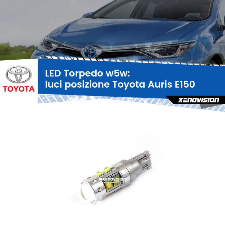 <strong>Luci posizione LED 6000k per Toyota Auris</strong> E150 2006-2012. Lampadine <strong>W5W</strong> canbus modello Torpedo.