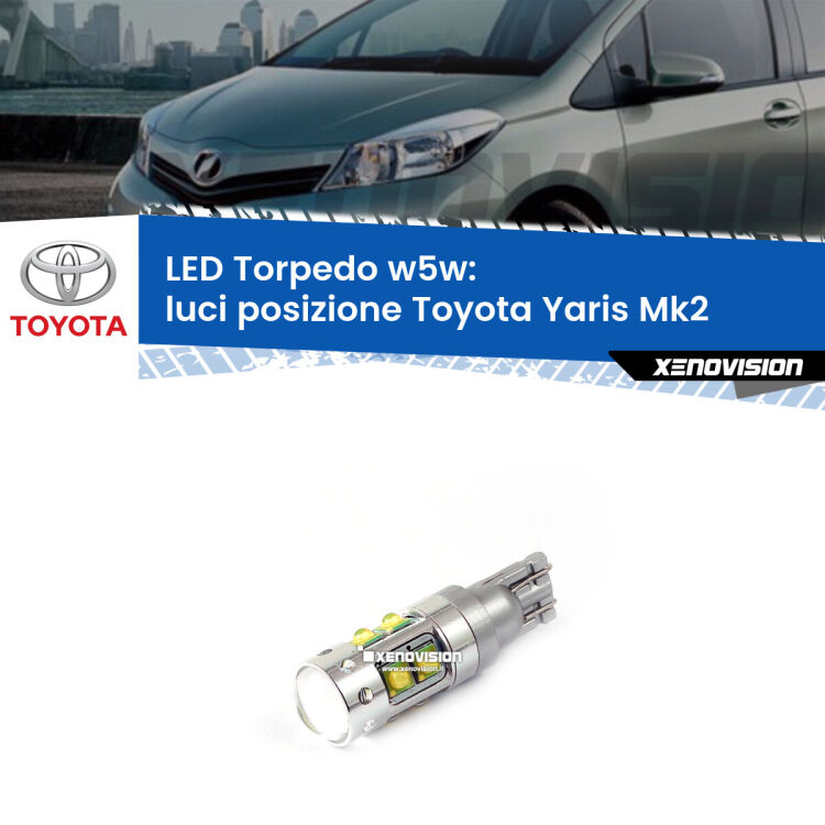 <strong>Luci posizione LED 6000k per Toyota Yaris</strong> Mk2 2005-2010. Lampadine <strong>W5W</strong> canbus modello Torpedo.