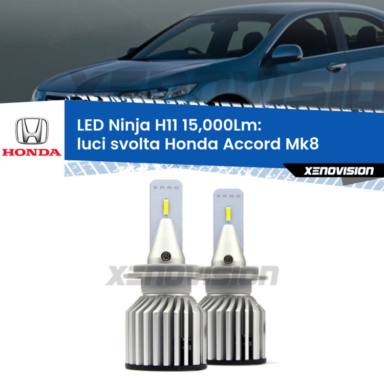 <strong>Kit luci svolta LED specifico per Honda Accord</strong> Mk8 2012 - 2015. Lampade <strong>H11</strong> Canbus da 15.000Lumen di luminosità modello Ninja Xenovision.