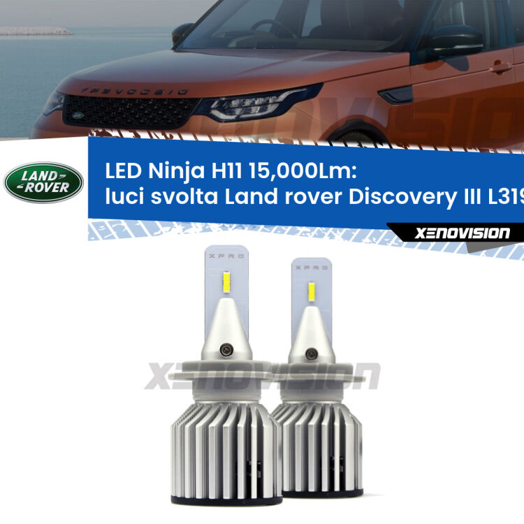 <strong>Kit luci svolta LED specifico per Land rover Discovery III</strong> L319 2004 - 2009. Lampade <strong>H11</strong> Canbus da 15.000Lumen di luminosità modello Ninja Xenovision.