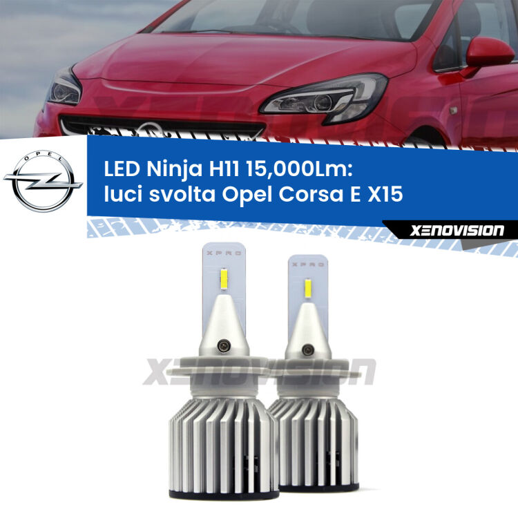 <strong>Kit luci svolta LED specifico per Opel Corsa E</strong> X15 2014 - 2019. Lampade <strong>H11</strong> Canbus da 15.000Lumen di luminosità modello Ninja Xenovision.