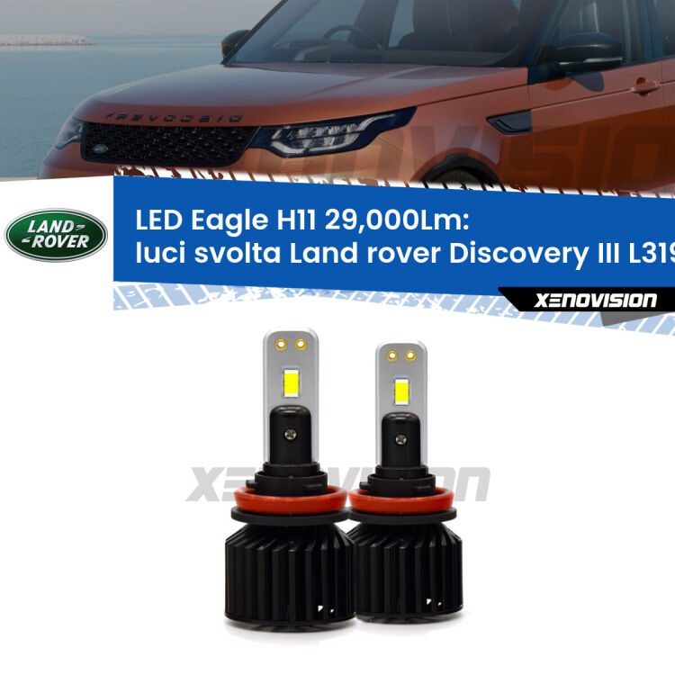 <strong>Kit luci svolta LED specifico per Land rover Discovery III</strong> L319 2004 - 2009. Lampade <strong>H11</strong> Canbus da 29.000Lumen di luminosità modello Eagle Xenovision.