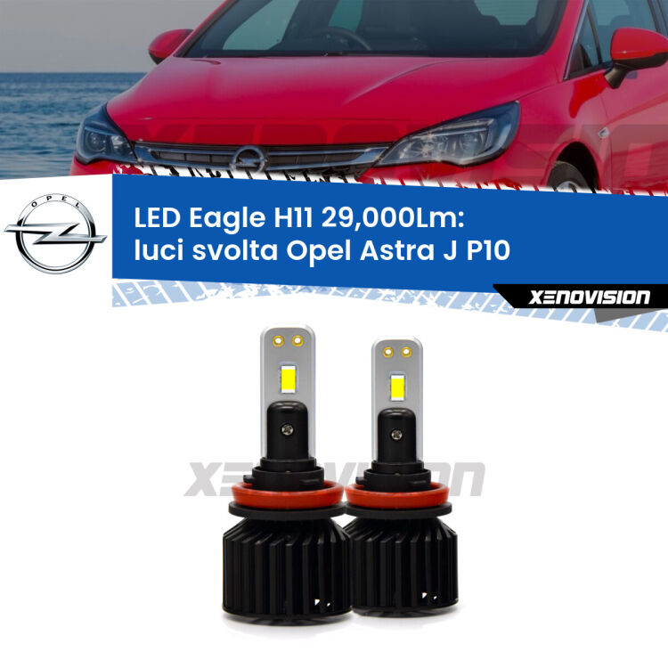 <strong>Kit luci svolta LED specifico per Opel Astra J</strong> P10 2009 - 2015. Lampade <strong>H11</strong> Canbus da 29.000Lumen di luminosità modello Eagle Xenovision.