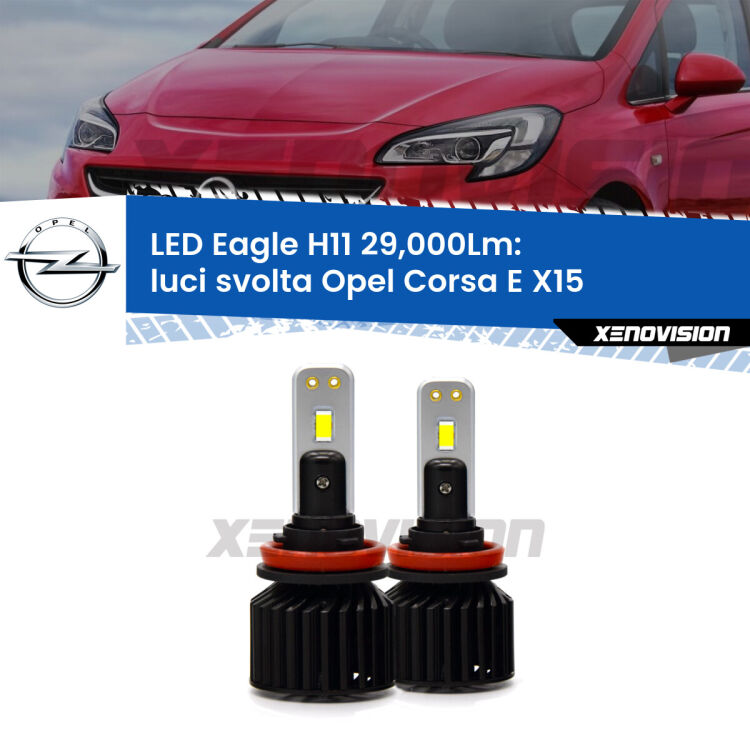 <strong>Kit luci svolta LED specifico per Opel Corsa E</strong> X15 2014 - 2019. Lampade <strong>H11</strong> Canbus da 29.000Lumen di luminosità modello Eagle Xenovision.