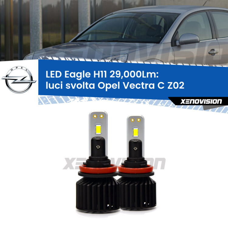 <strong>Kit luci svolta LED specifico per Opel Vectra C</strong> Z02 2002 - 2005. Lampade <strong>H11</strong> Canbus da 29.000Lumen di luminosità modello Eagle Xenovision.