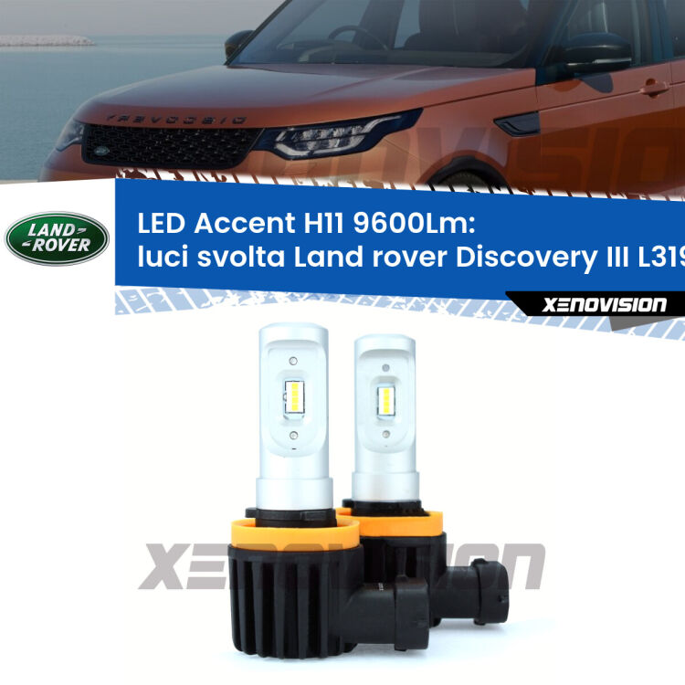 <strong>Kit LED Luci svolta per Land rover Discovery III</strong> L319 2004 - 2009.</strong> Coppia lampade <strong>H11</strong> senza ventola e ultracompatte per installazioni in fari senza spazi.