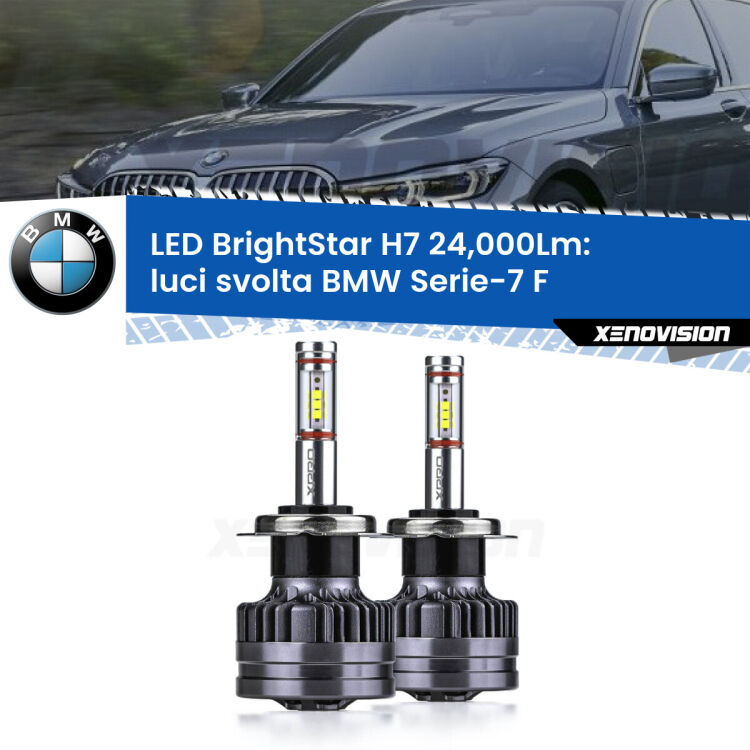 <strong>Kit LED luci svolta per BMW Serie-7</strong> F 2012 - 2015. </strong>Include due lampade Canbus H7 Brightstar da 24,000 Lumen. Qualità Massima.