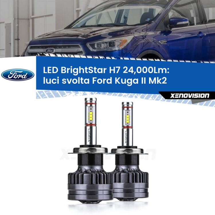 <strong>Kit LED luci svolta per Ford Kuga II</strong> Mk2 2012 - 2015. </strong>Include due lampade Canbus H7 Brightstar da 24,000 Lumen. Qualità Massima.