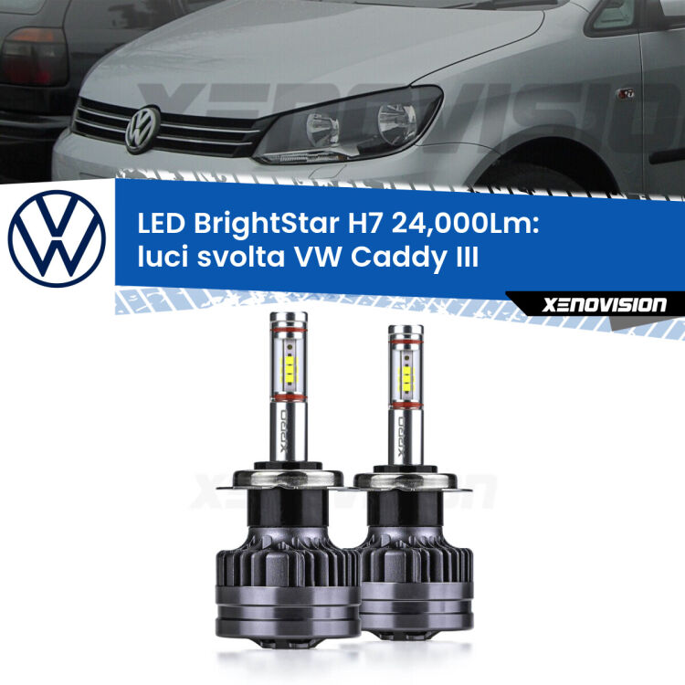 <strong>Kit LED luci svolta per VW Caddy III</strong>  2004 - 2015. </strong>Include due lampade Canbus H7 Brightstar da 24,000 Lumen. Qualità Massima.